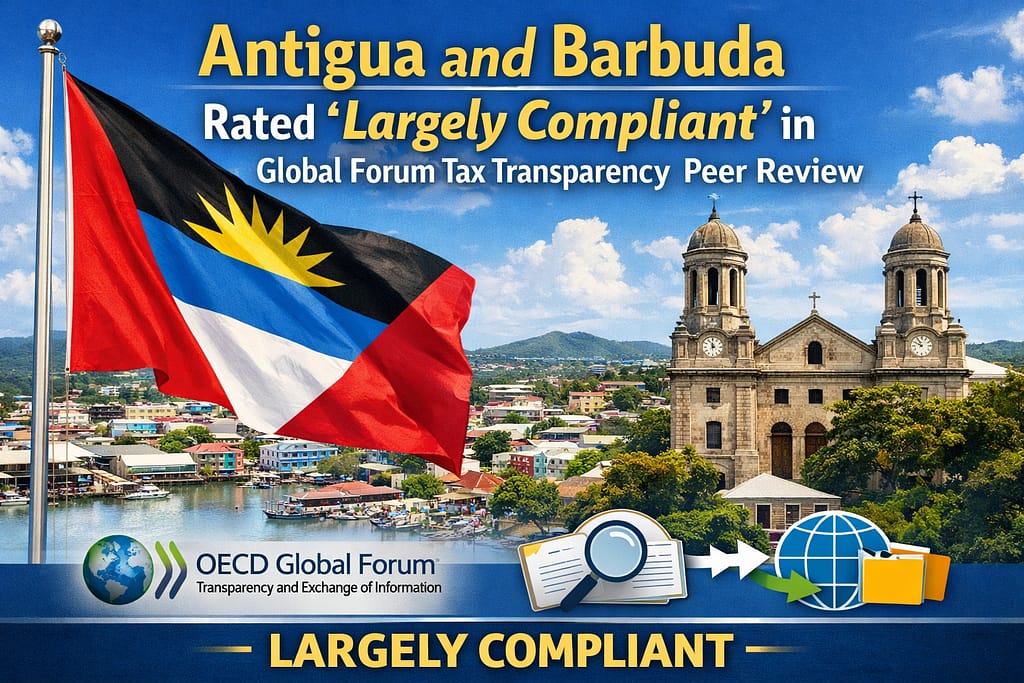 Antigua and Barbuda Rated ‘Largely Compliant’ in Global Forum Tax Transparency Peer Review
